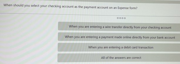Solved: When should you select your checking account as the payment ...