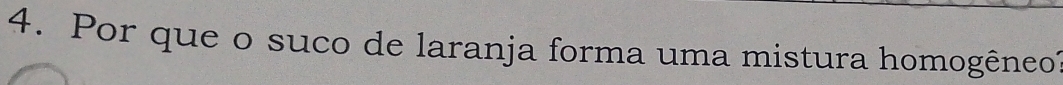 Por que o suco de laranja forma uma mistura homogêneo?