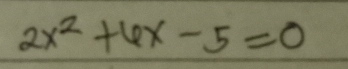 2x^2+6x-5=0