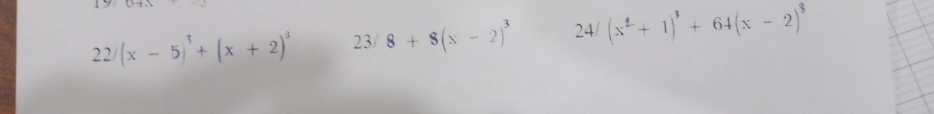 22/(x-5)^3+(x+2)^3
23 3/ 8+8(x-2)^3
2 4/(x^2+1)^3+64(x-2)^3