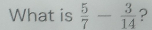 What is  5/7 - 3/14  ?