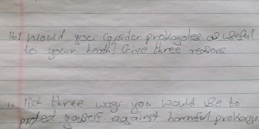 (61 Would you consider prollayales as useful 
to your heath? Give three reasons 
w list three ways you would e to 
protect yousef against harmful problary