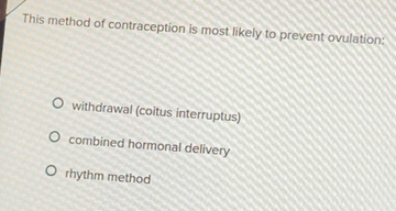Solved: This method of contraception is most likely to prevent ...
