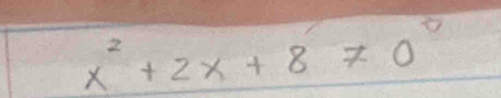 x^2+2x+8!= 0°