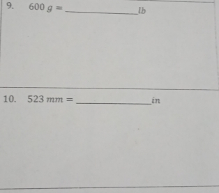 600g= _ 
lb
10. 523mm= _ in