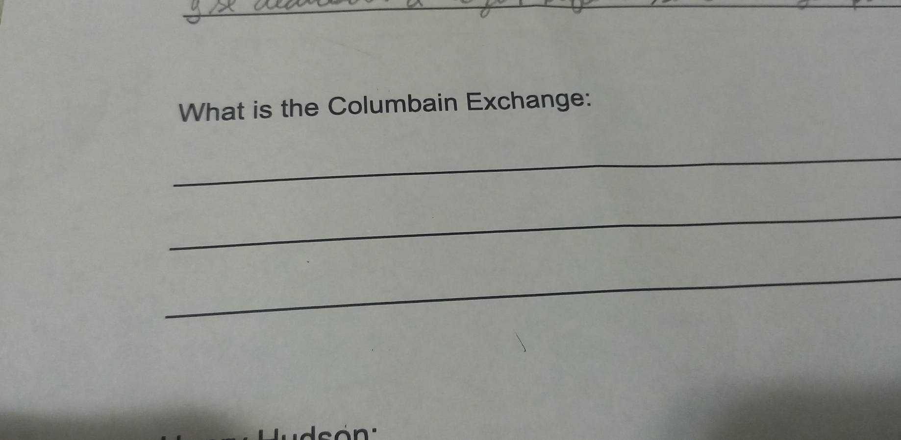 What is the Columbain Exchange: 
_ 
_ 
_