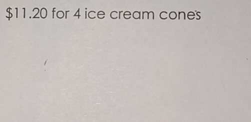 $11.20 for 4 ice cream cones