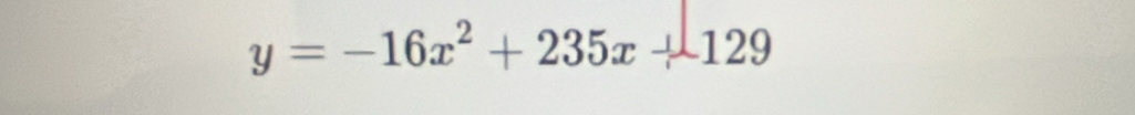 y=-16x^2+235x+129