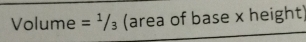 Volume =^1/_3 (area of base x height