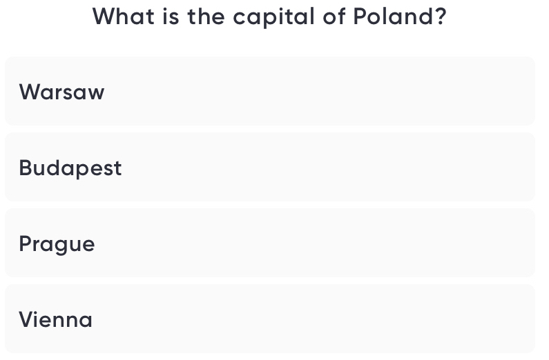 What is the capital of Poland?
Warsaw
Budapest
Prague
Vienna