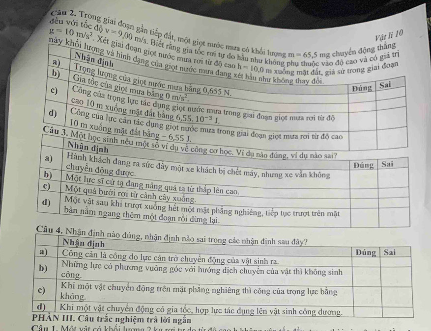 Trong 
t li 10
điếp đất
đều với tốc độ v=9,00m/s
g=10m/s^2
Câu 1. Một vật có khối lượng 2
