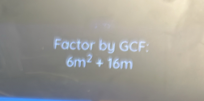 Factor by GCF :
6m^2+16m