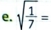 sqrt(frac 1)7=