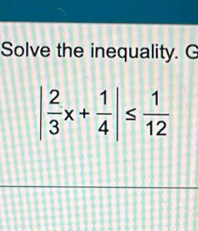 Solve the inequality. G