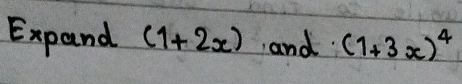 Expand (1+2x) and (1+3x)^4