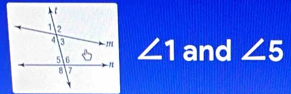 ∠ 1 and ∠ 5