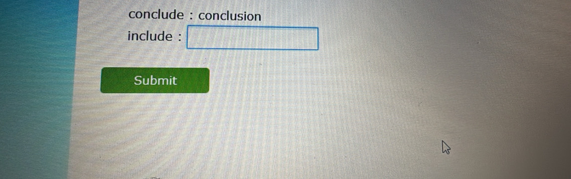 conclude : conclusion 
include : □ 
Submit