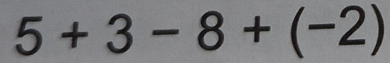 5+3-8+(-2)