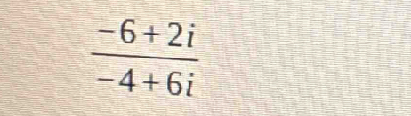  (-6+2i)/-4+6i 