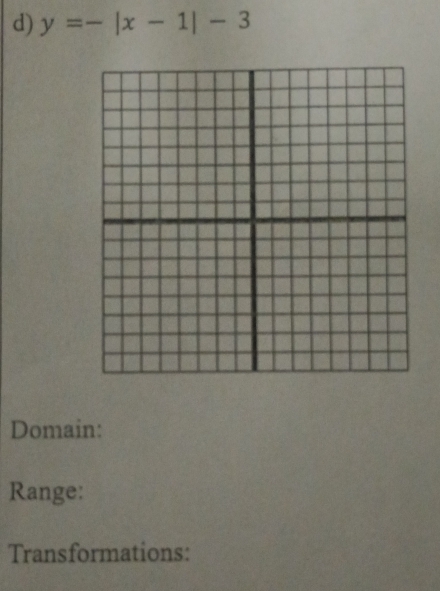 y=-|x-1|-3
Domain: 
Range: 
Transformations: