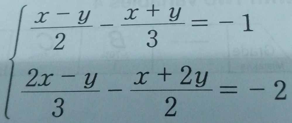 beginarrayl  (x-y)/2 - (x+y)/3 =-1  (2x-y)/3 - (x+2y)/2 =-2endarray.