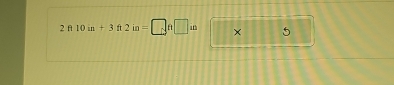 2ft10in+3ft2in=□ if□ in × 5