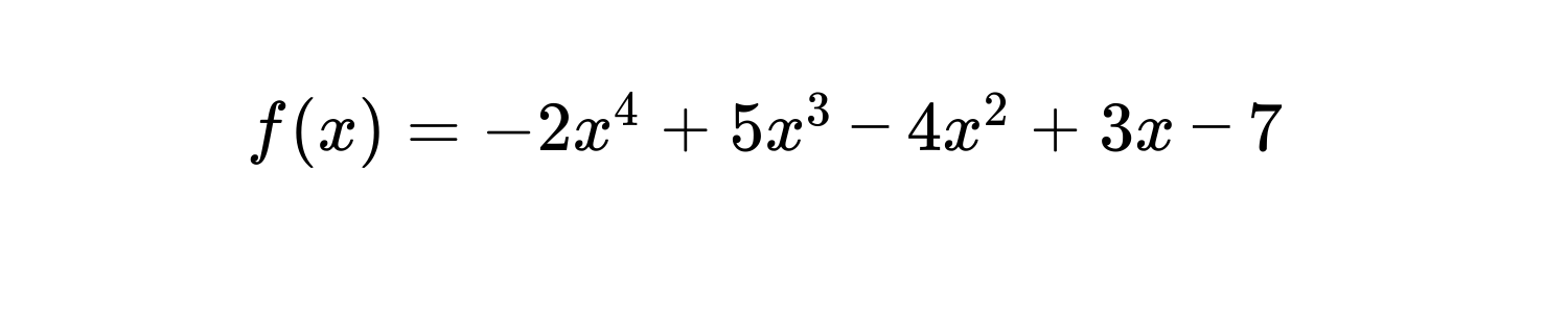 $f(x) = -2x^4 + 5x^3 - 4x^2 + 3x - 7$