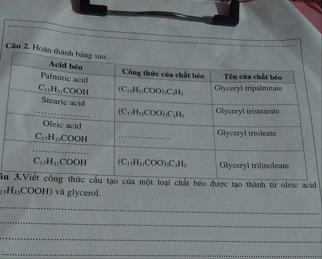 Ho
ầut béo được tạo thành từ oleic acid
_17H_33COOH) và glycerol.
_
_
_
_