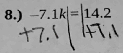 8.) -7.1k|= 14.2