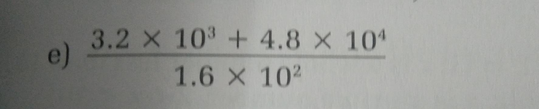  (3.2* 10^3+4.8* 10^4)/1.6* 10^2 