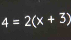 4=2(x+3)