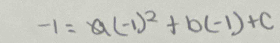 -1=a(-1)^2+b(-1)+c