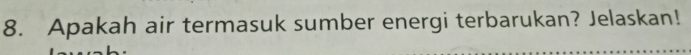 Apakah air termasuk sumber energi terbarukan? Jelaskan!