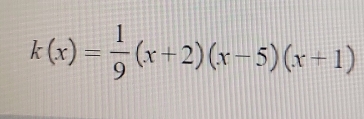 k(x)= 1/9 (x+2)(x-5)(x+1)