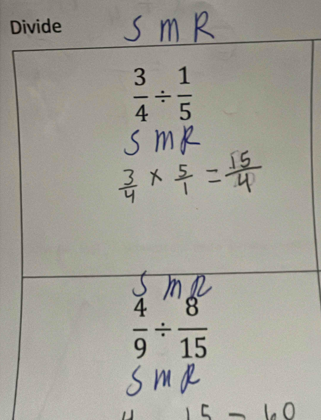 Divide
 3/4 /  1/5 
 4/9 /  8/15 