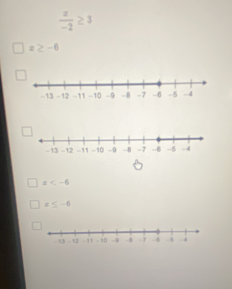  x/-2 ≥ 3
x≥ -6
x
x≤ -6