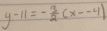 y-11=- 3/2 (x--4)