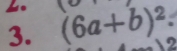 (6a+b)^2 - 
2