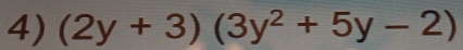 (2y+3)(3y^2+5y-2)