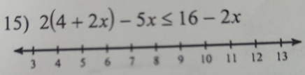 2(4+2x)-5x≤ 16-2x