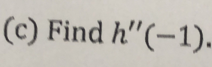 Find h''(-1).