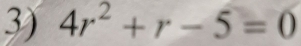 4r^2+r-5=0