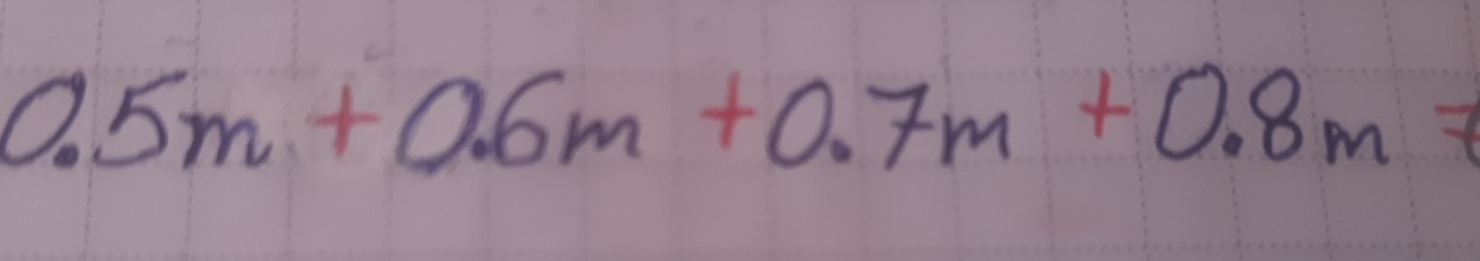 0.5m+0.6m+0.7m+0.8m=