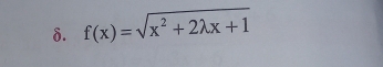 δ. f(x)=sqrt(x^2+2lambda x+1)