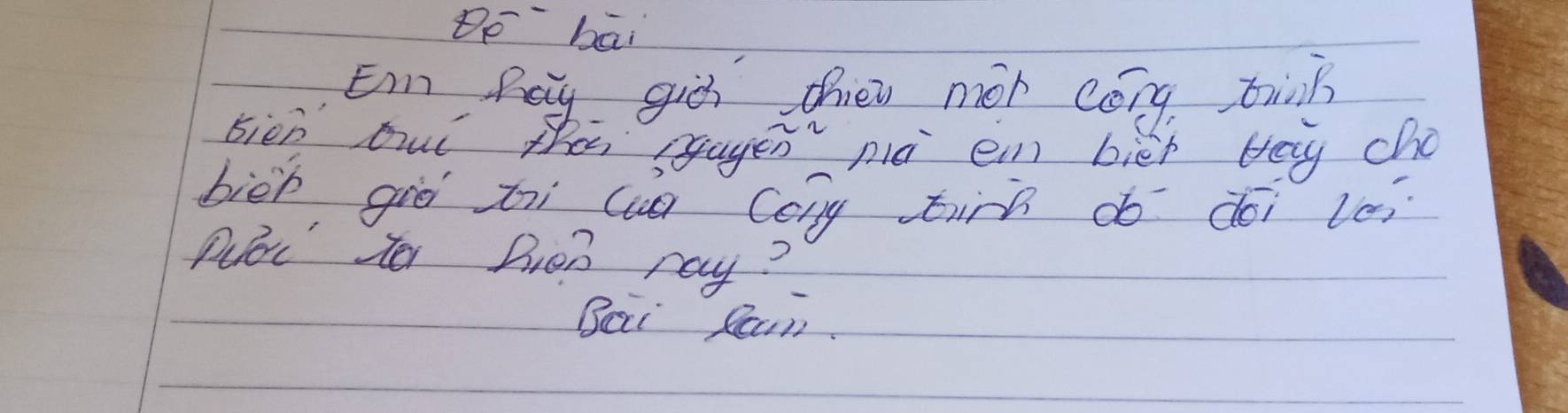 De bai 
Ein Pey girn they mor cóng tink 
bien out thes sgayen" no ean biet tay cho 
biēh giē zii cua Cong ticn do déi lèí 
Puor ter Dren pay? 
Bei Saun.