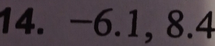 · −6.1, 8.4