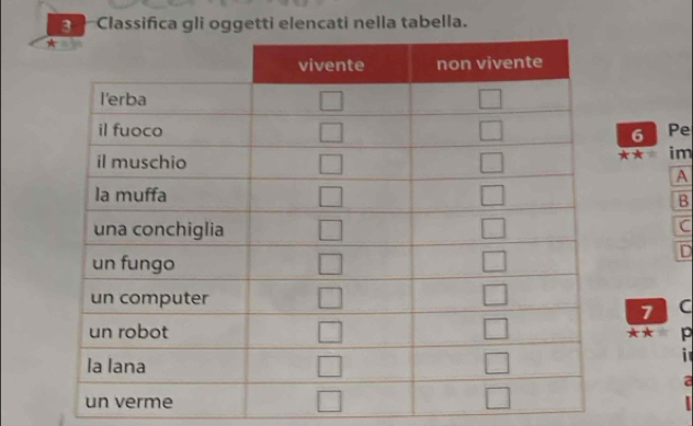 Classifica gli oggetti elencati nella tabella.
6 Pe
im
A
B
C
D
7 C
p
i
a