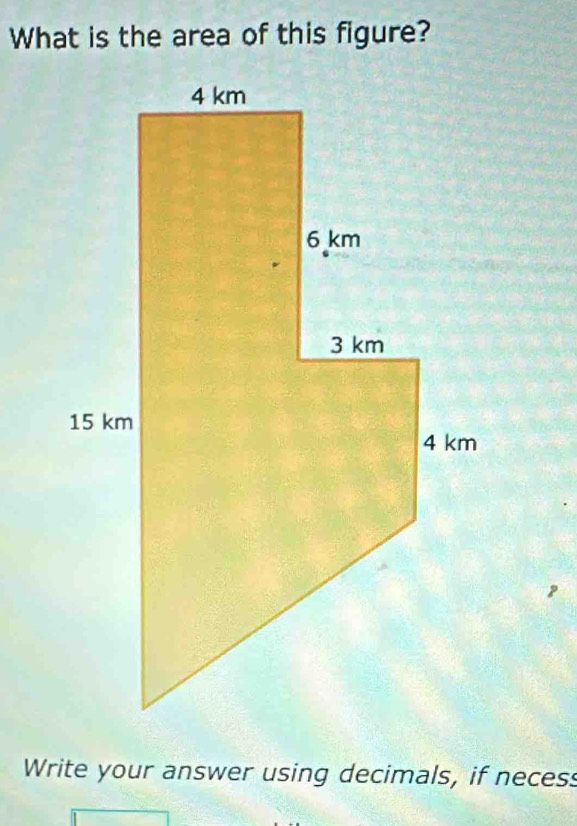 What is the area of this figure? 
Write your answer using decimals, if necess