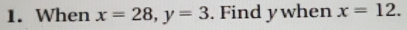 When x=28, y=3. Find y when x=12.