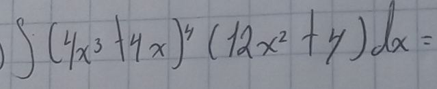 ) (4x^3+4x)^4(12x^2+4)dx=